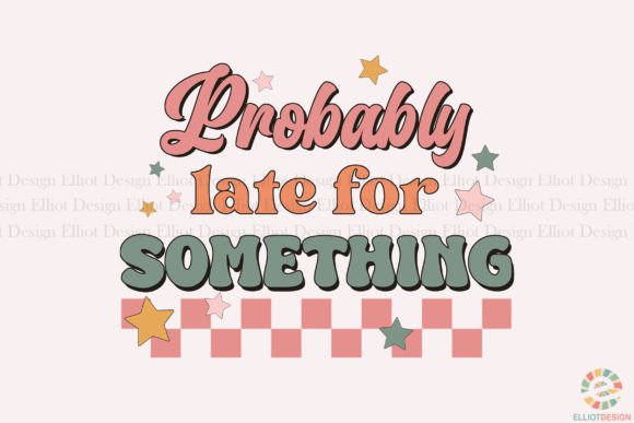 Download Probably Late for Something Mom Life PNG - Mom life Collection