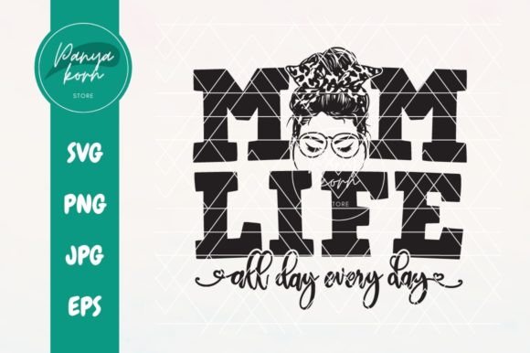 Download Mom Life All Day Every Day - Premium Resources
